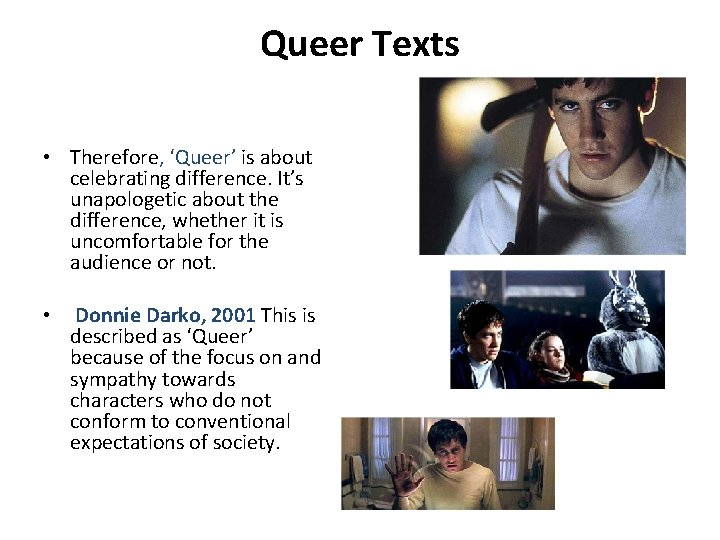 Queer Texts • Therefore, ‘Queer’ is about celebrating difference. It’s unapologetic about the difference,