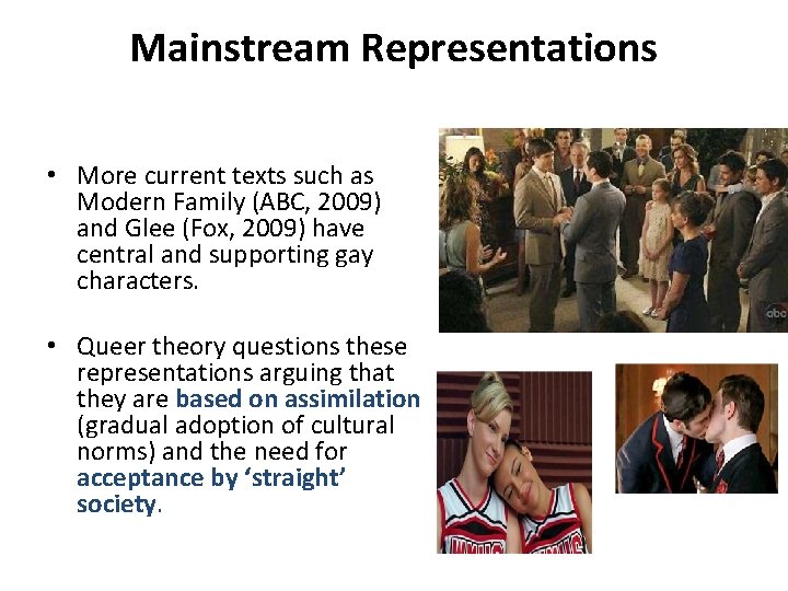 Mainstream Representations • More current texts such as Modern Family (ABC, 2009) and Glee