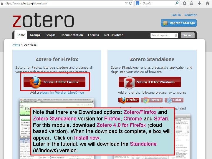Note that there are Download options: Zotero/Firefox and Zotero Standalone version for Firefox, Chrome