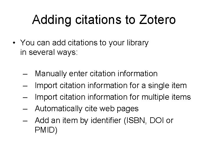 Adding citations to Zotero • You can add citations to your library in several