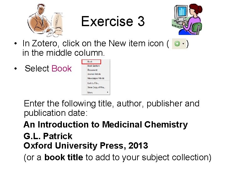 Exercise 3 • In Zotero, click on the New item icon ( in the