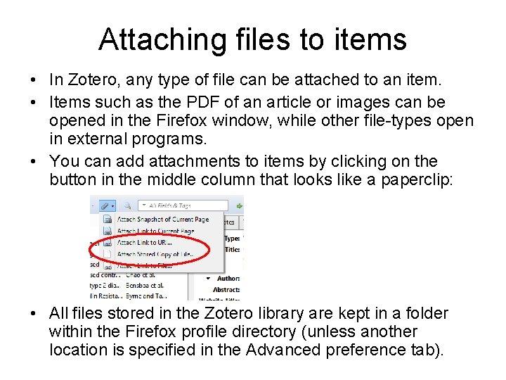 Attaching files to items • In Zotero, any type of file can be attached