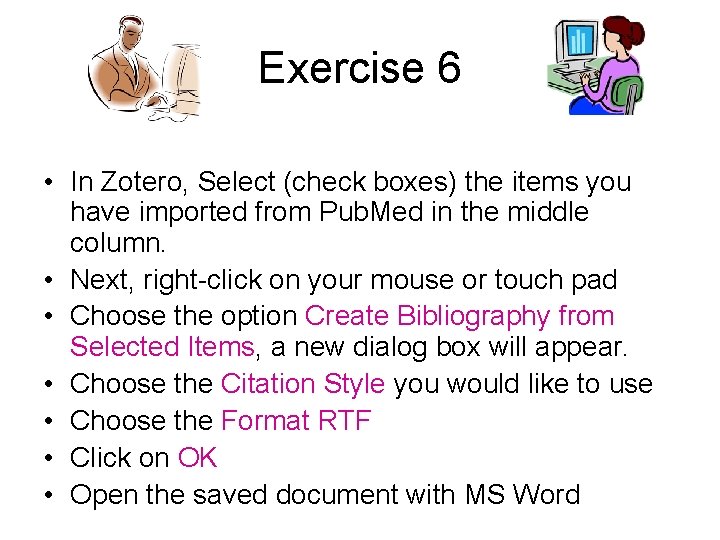 Exercise 6 • In Zotero, Select (check boxes) the items you have imported from