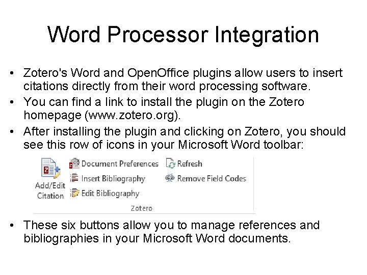 Word Processor Integration • Zotero's Word and Open. Office plugins allow users to insert