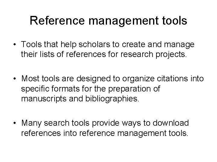 Reference management tools • Tools that help scholars to create and manage their lists