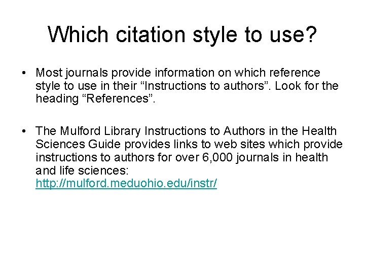 Which citation style to use? • Most journals provide information on which reference style