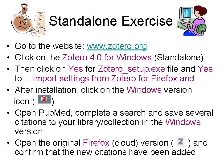 Standalone Exercise • Go to the website: www. zotero. org • Click on the