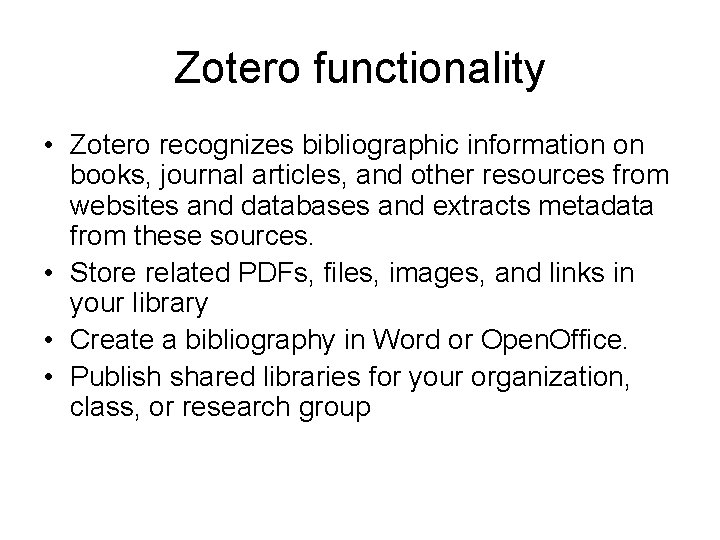 Zotero functionality • Zotero recognizes bibliographic information on books, journal articles, and other resources