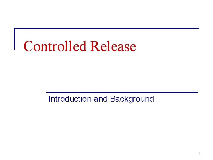 Controlled Release Introduction and Background 1 