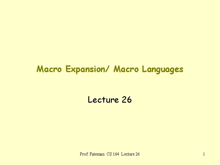 Macro Expansion/ Macro Languages Lecture 26 Prof. Fateman CS 164 Lecture 26 1 