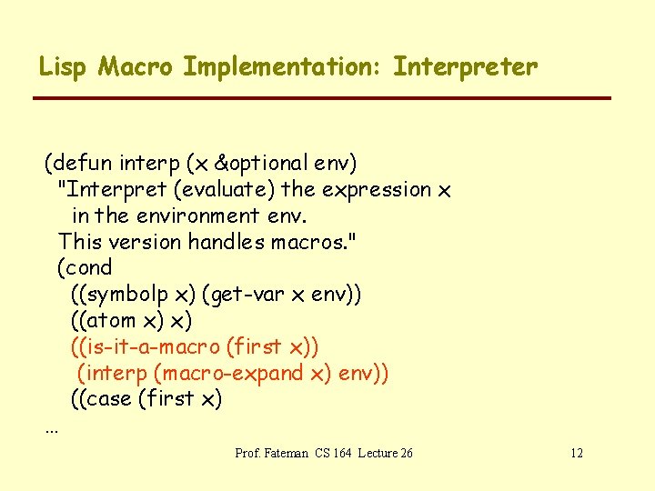 Lisp Macro Implementation: Interpreter (defun interp (x &optional env) "Interpret (evaluate) the expression x