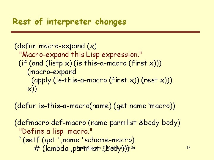 Rest of interpreter changes (defun macro-expand (x) "Macro-expand this Lisp expression. " (if (and