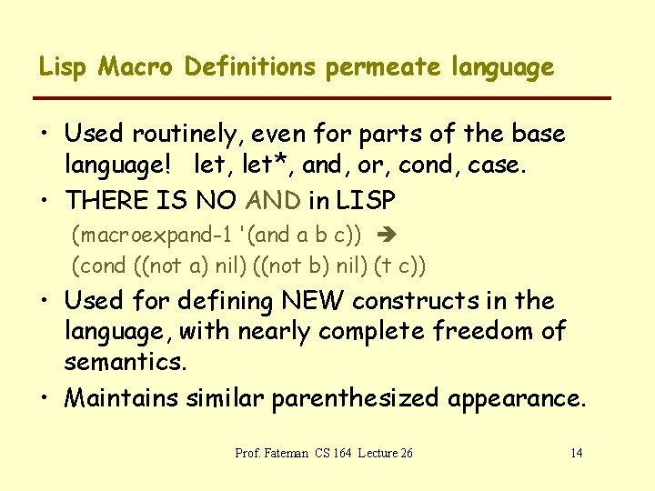Lisp Macro Definitions permeate language • Used routinely, even for parts of the base