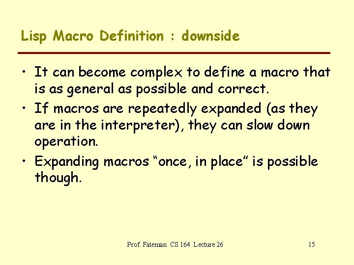 Lisp Macro Definition : downside • It can become complex to define a macro