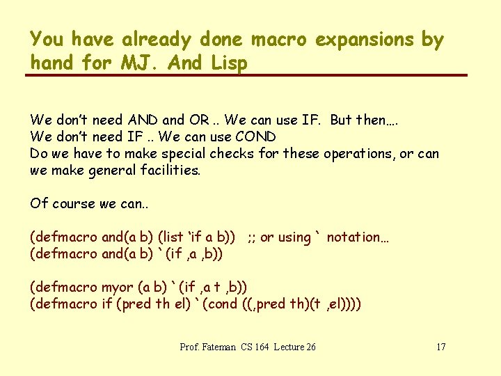 You have already done macro expansions by hand for MJ. And Lisp We don’t