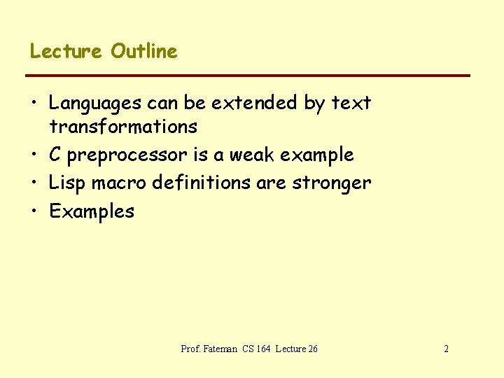 Lecture Outline • Languages can be extended by text transformations • C preprocessor is