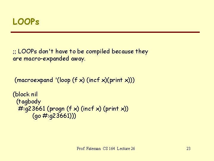 LOOPs ; ; LOOPs don't have to be compiled because they are macro-expanded away.