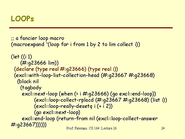 LOOPs ; ; a fancier loop macro (macroexpand '(loop for i from 1 by