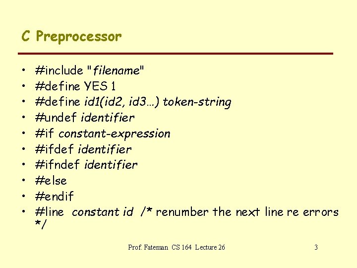 C Preprocessor • • • #include "filename" #define YES 1 #define id 1(id 2,