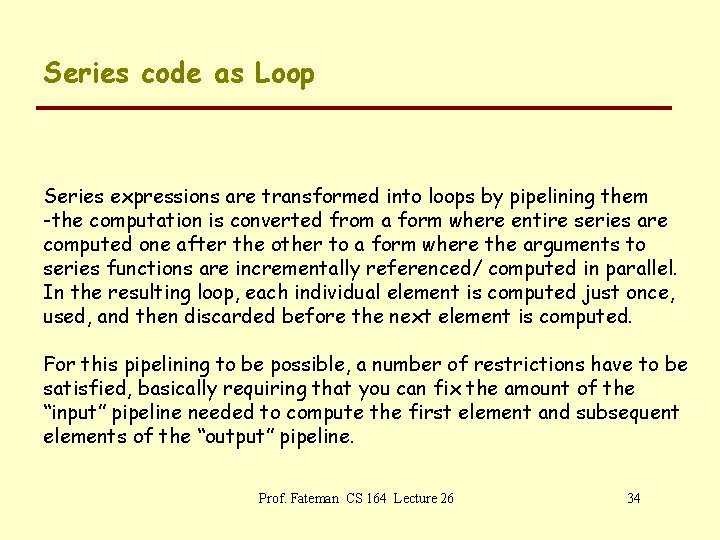 Series code as Loop Series expressions are transformed into loops by pipelining them -the