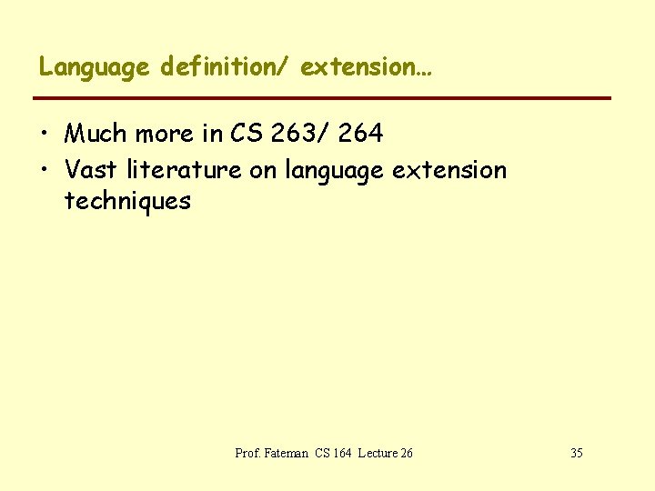 Language definition/ extension… • Much more in CS 263/ 264 • Vast literature on