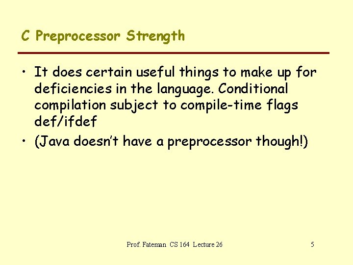 C Preprocessor Strength • It does certain useful things to make up for deficiencies