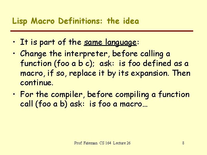 Lisp Macro Definitions: the idea • It is part of the same language: •