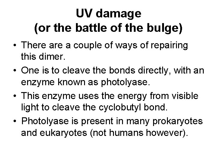 UV damage (or the battle of the bulge) • There a couple of ways