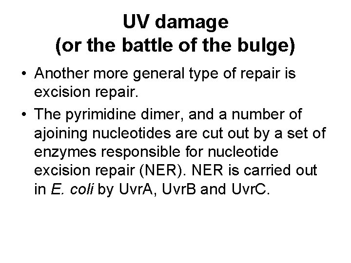 UV damage (or the battle of the bulge) • Another more general type of