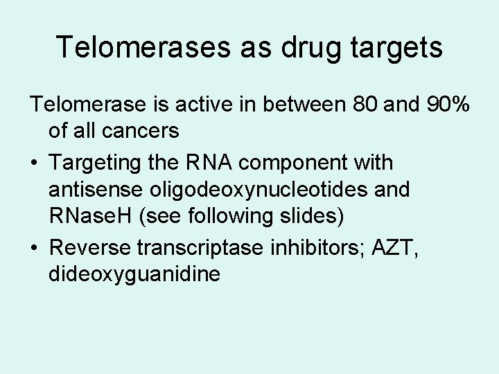 Telomerases as drug targets Telomerase is active in between 80 and 90% of all