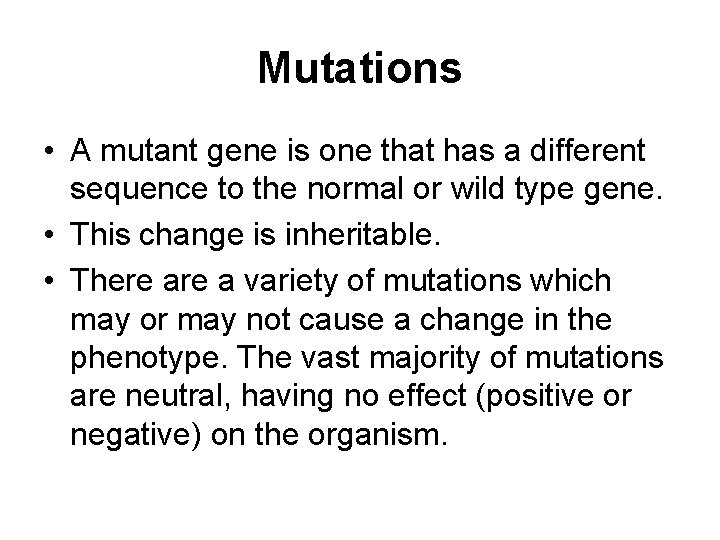 Mutations • A mutant gene is one that has a different sequence to the