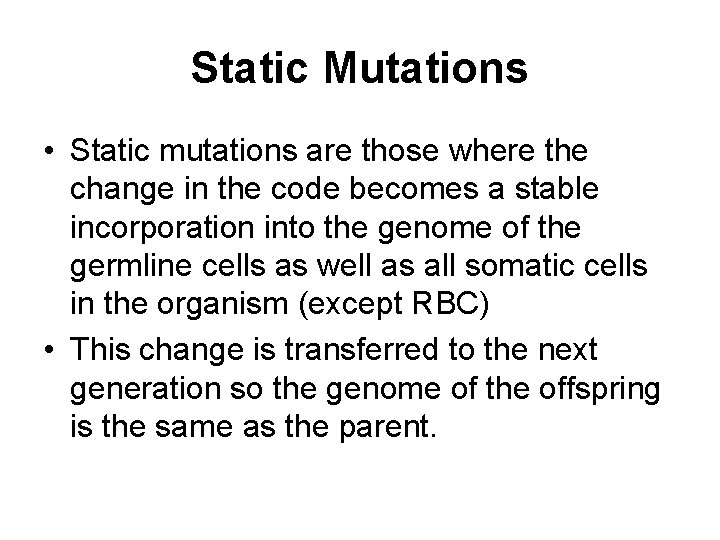 Static Mutations • Static mutations are those where the change in the code becomes