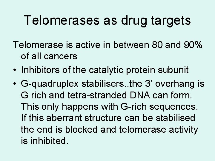 Telomerases as drug targets Telomerase is active in between 80 and 90% of all