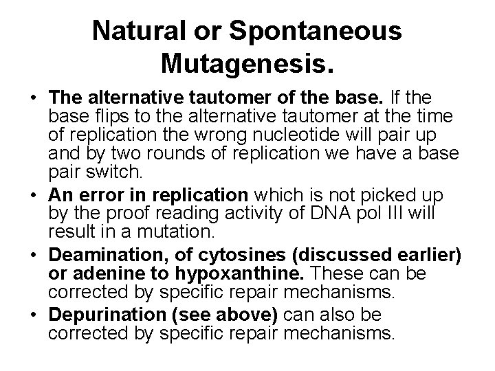 Natural or Spontaneous Mutagenesis. • The alternative tautomer of the base. If the base
