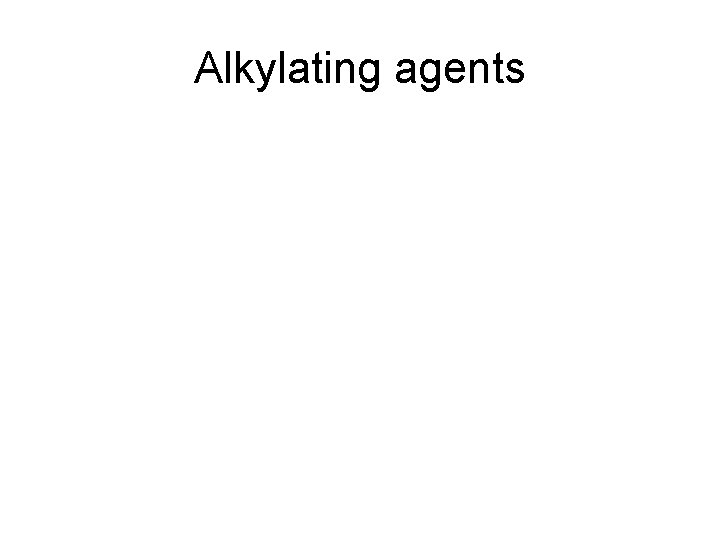 Alkylating agents 