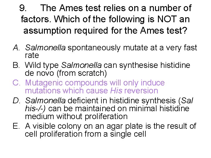 9. The Ames test relies on a number of factors. Which of the following