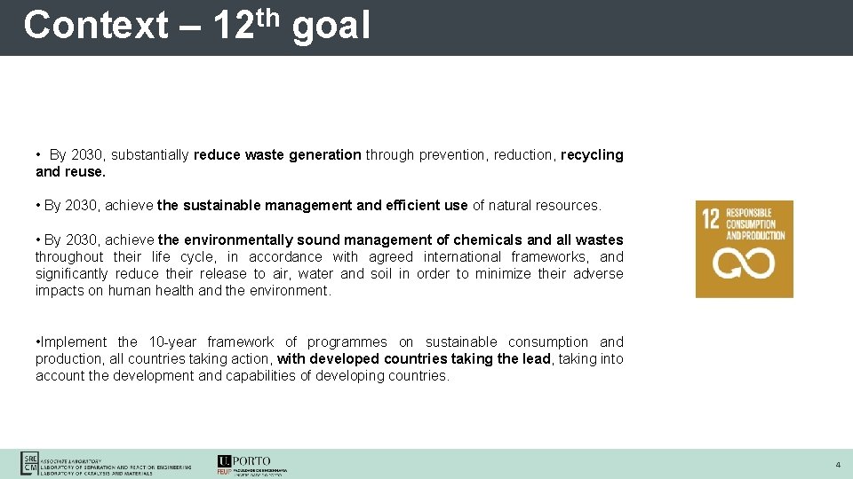 Context – 12 th goal • By 2030, substantially reduce waste generation through prevention,