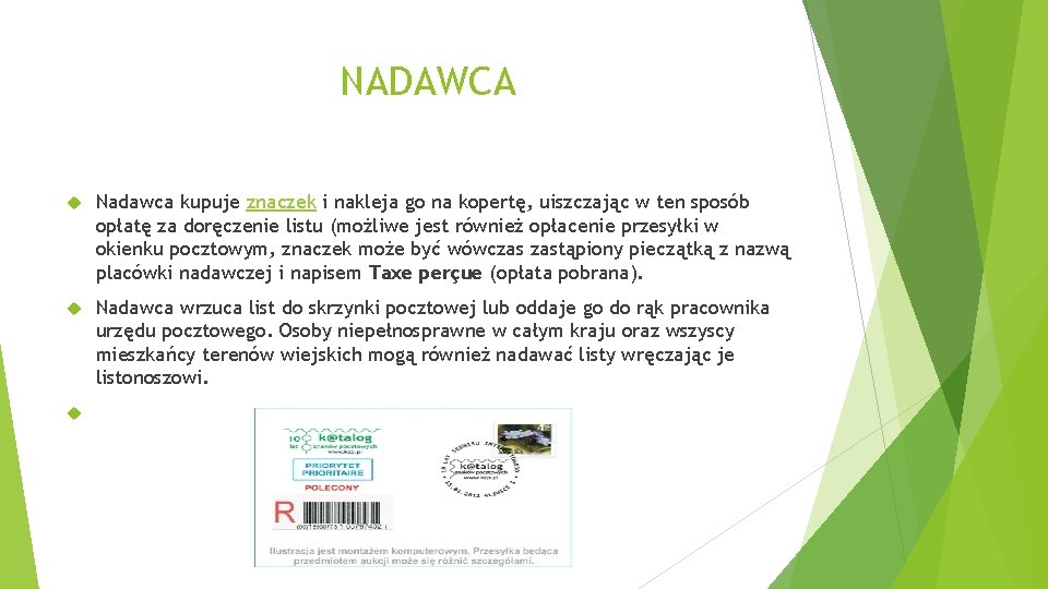 NADAWCA Nadawca kupuje znaczek i nakleja go na kopertę, uiszczając w ten sposób opłatę