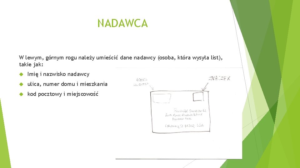 NADAWCA W lewym, górnym rogu należy umieścić dane nadawcy (osoba, która wysyła list), takie