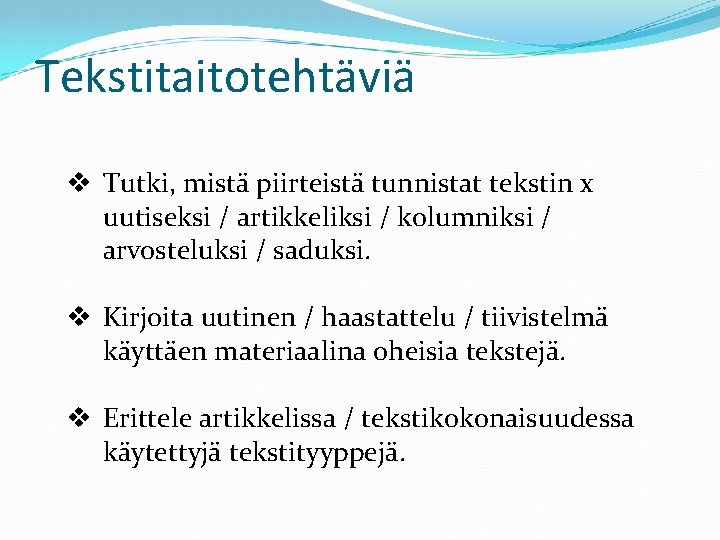 Tekstitaitotehtäviä v Tutki, mistä piirteistä tunnistat tekstin x uutiseksi / artikkeliksi / kolumniksi /