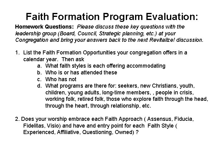 Faith Formation Program Evaluation: Homework Questions: Please discuss these key questions with the leadership