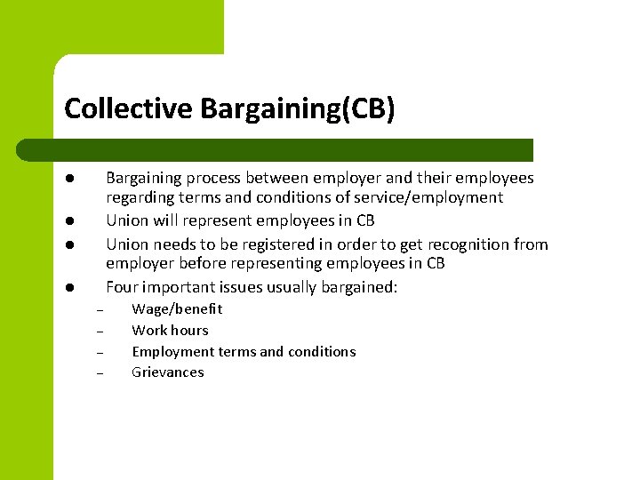 Collective Bargaining(CB) Bargaining process between employer and their employees regarding terms and conditions of