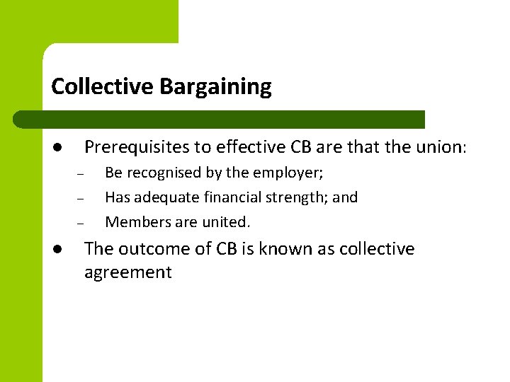 Collective Bargaining Prerequisites to effective CB are that the union: l – – –