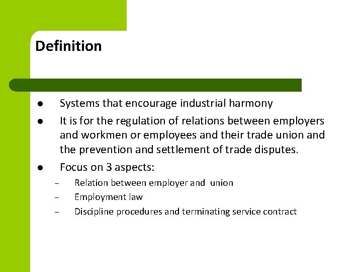 Definition Systems that encourage industrial harmony It is for the regulation of relations between