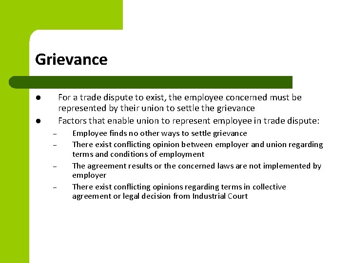 Grievance For a trade dispute to exist, the employee concerned must be represented by