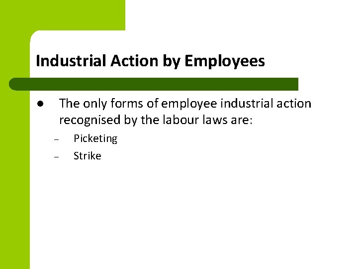 Industrial Action by Employees The only forms of employee industrial action recognised by the