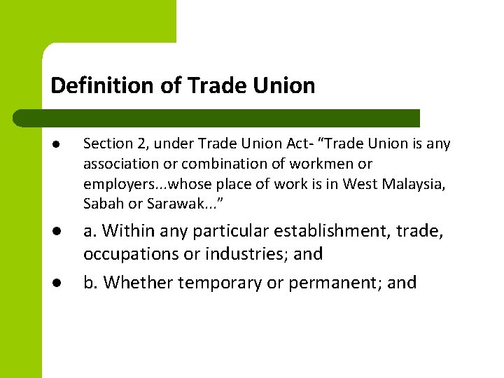 Definition of Trade Union l Section 2, under Trade Union Act- “Trade Union is