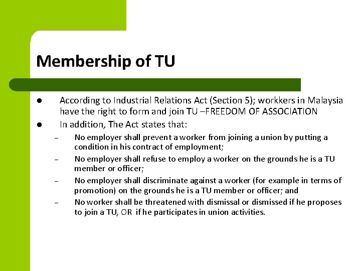 Membership of TU According to Industrial Relations Act (Section 5); workkers in Malaysia have Membership of TU According to Industrial Relations Act (Section 5); workkers in Malaysia have