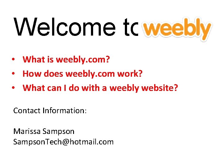 Welcome to • What is weebly. com? • How does weebly. com work? •