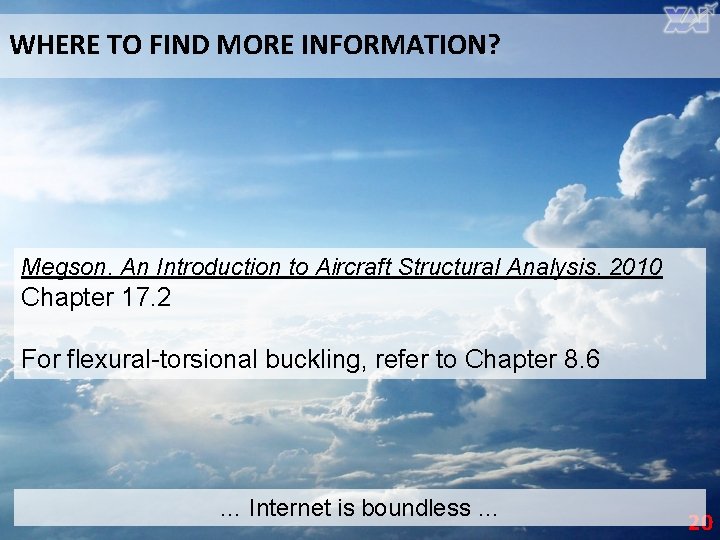 WHERE TO FIND MORE INFORMATION? Megson. An Introduction to Aircraft Structural Analysis. 2010 Chapter